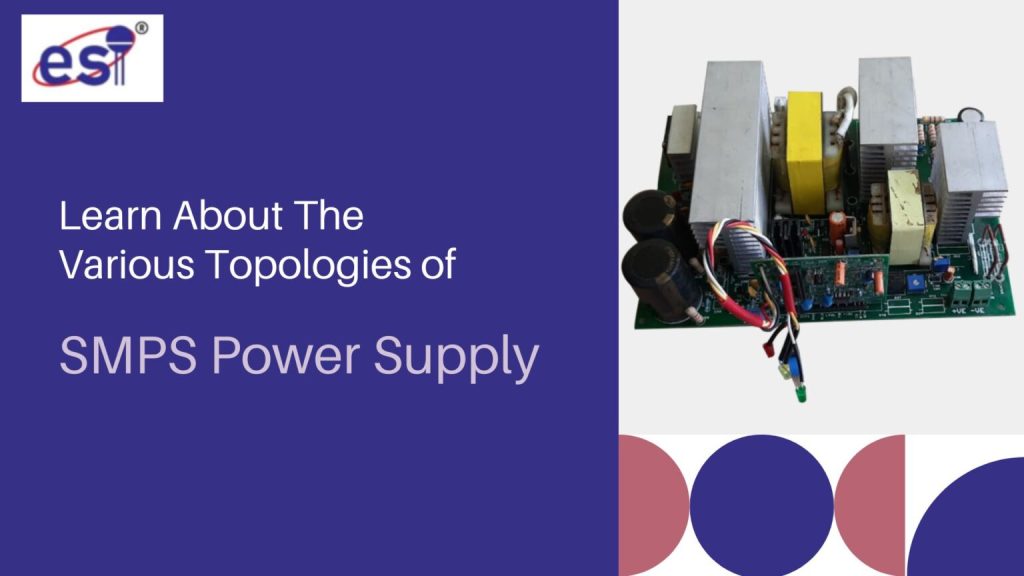 Learn About The Various Topologies of SMPS Power Supply Circuit Diagram